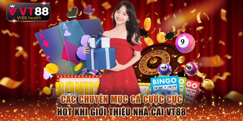 Các chuyên mục cá cược cực hot khi giới thiệu nhà cái VT88