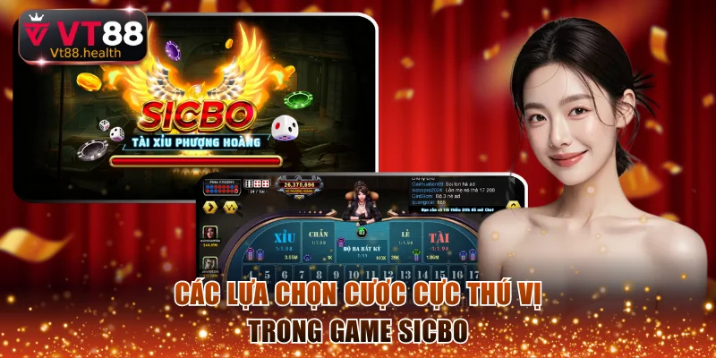 Các lựa chọn cược cực thú vị trong game sicbo