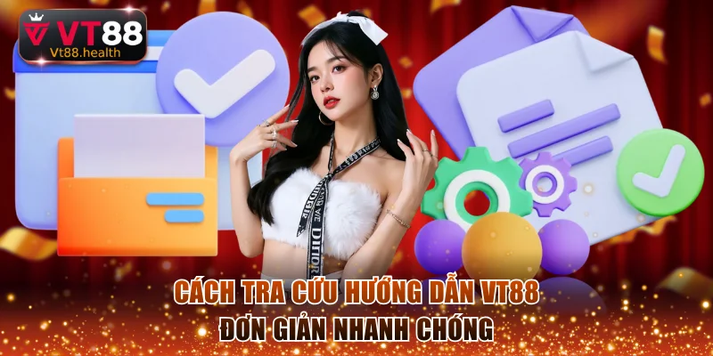 Cách tra cứu hướng dẫn VT88 đơn giản nhanh chóng