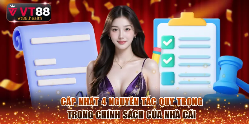 Cập nhật 4 nguyên tắc quy trọng trong chính sách của nhà cái