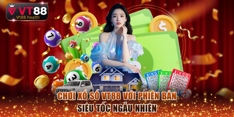 Chơi xổ số VT88 với phiên bản siêu tốc ngẫu nhiên