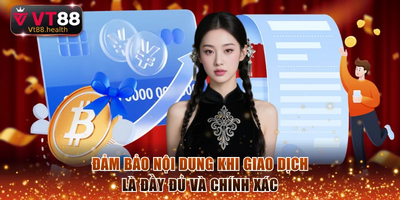 Đảm bảo nội dung khi giao dịch là đầy đủ và chính xác