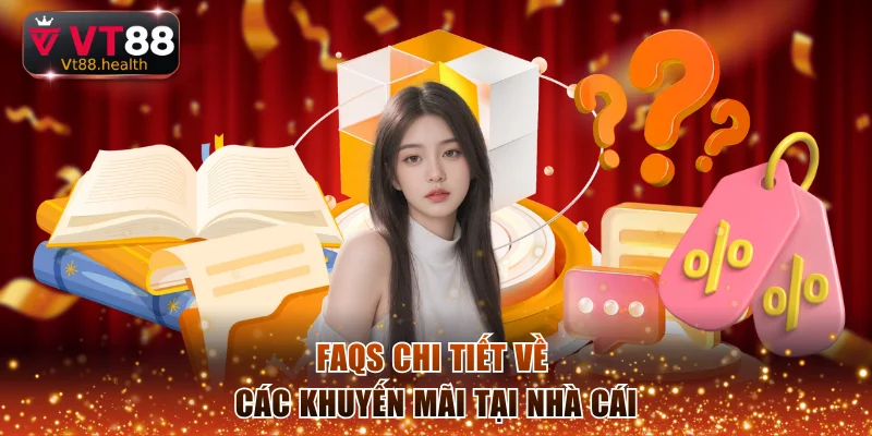 FAQs chi tiết về các khuyến mãi tại nhà cái