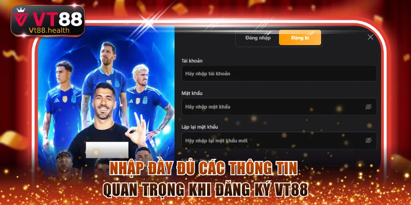 Nhập đầy đủ các thông tin quan trọng khi đăng ký VT88