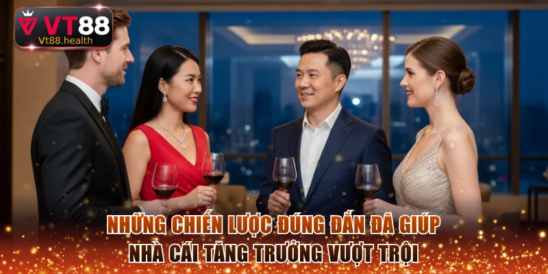 Những chiến lược đúng đắn đã giúp nhà cái tăng trưởng vượt trội