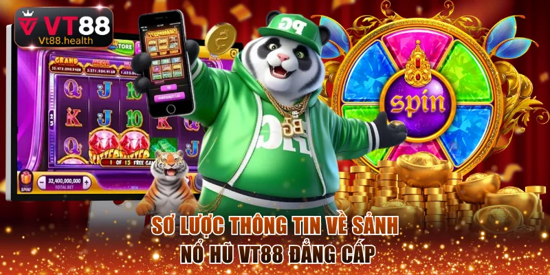 Sơ lược thông tin về sảnh nổ hũ VT88 đẳng cấp